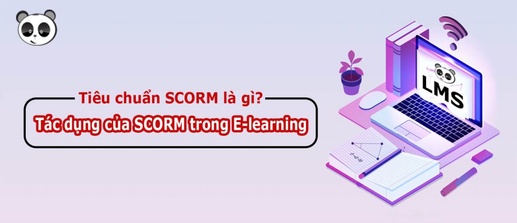 Tiêu chuẩn SCORM là gì? Tác dụng của SCORM trong E-learning