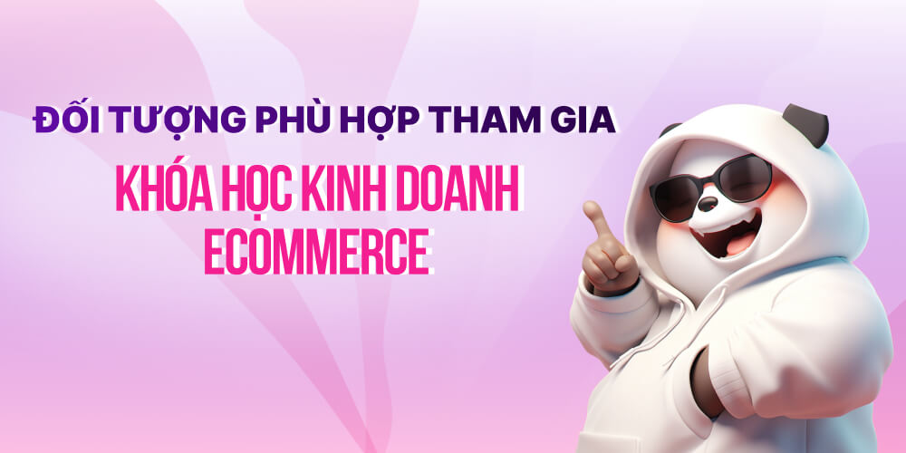 Đối tượng tham gia khóa học Ecommerce