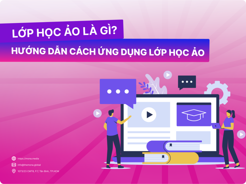 Lớp Học Ảo Là Gì? Hướng Dẫn Cách Ứng Dụng Lớp Học Ảo