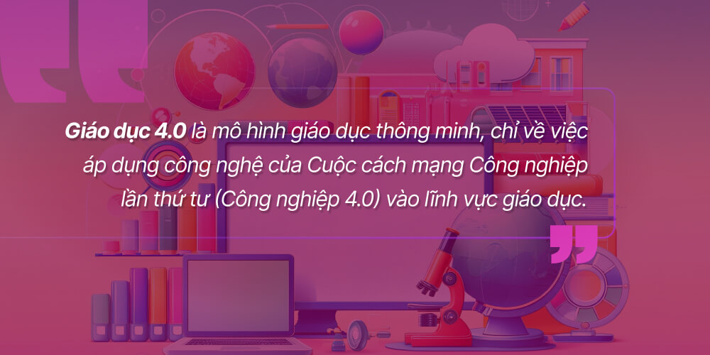 Tìm hiểu nền giáo dục 4.0 là gì