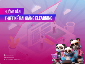 Hướng dẫn thiết kế bài giảng Elearning chi tiết từ A-Z