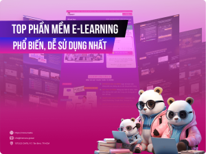 Top 10 phần mềm Elearning phổ biến, dễ sử dụng