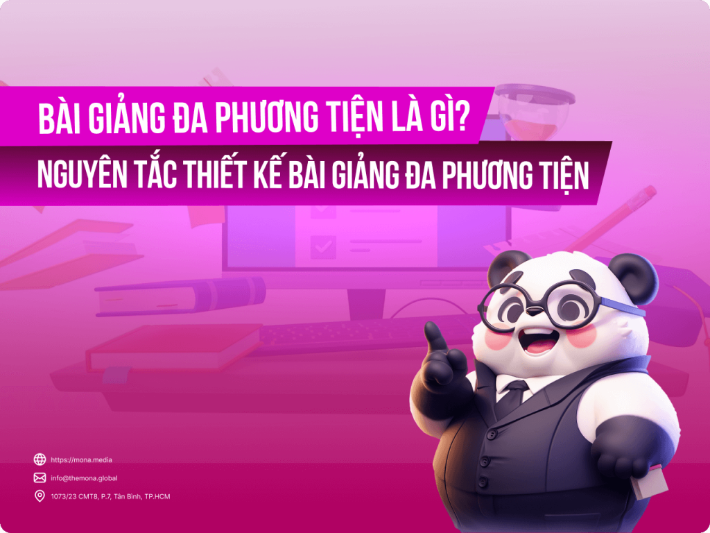 Bài giảng đa phương tiện là gì? Nguyên tắc thiết kế bài giảng đa phương tiện