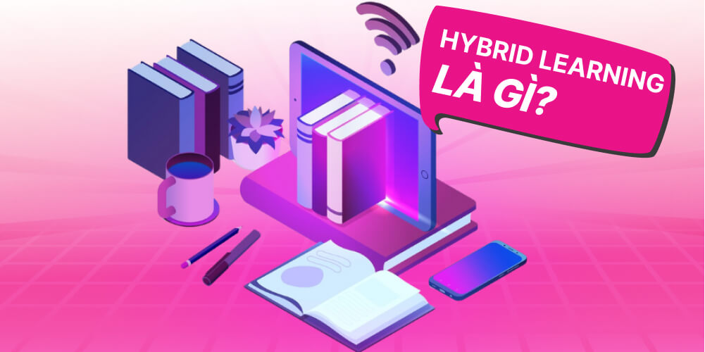 Tìm hiểu mô hình Hybrid learning là gì