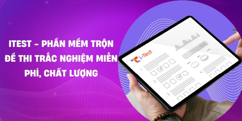 iTest - Phần mềm trộn câu hỏi trắc nghiệm online miễn phí