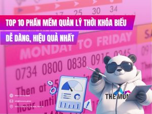 Top 10 Phần Mềm Quản Lý Thời Khóa Biểu Dễ Dàng, Hiệu Quả