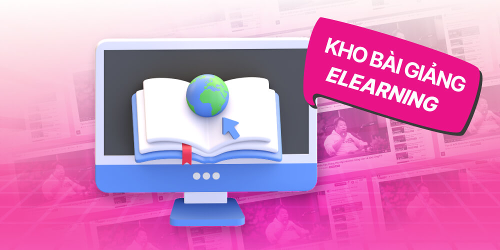 Lợi ích của kho bài giảng Elearning là gì