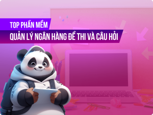 Top phần mềm quản lý ngân hàng đề thi và câu hỏi