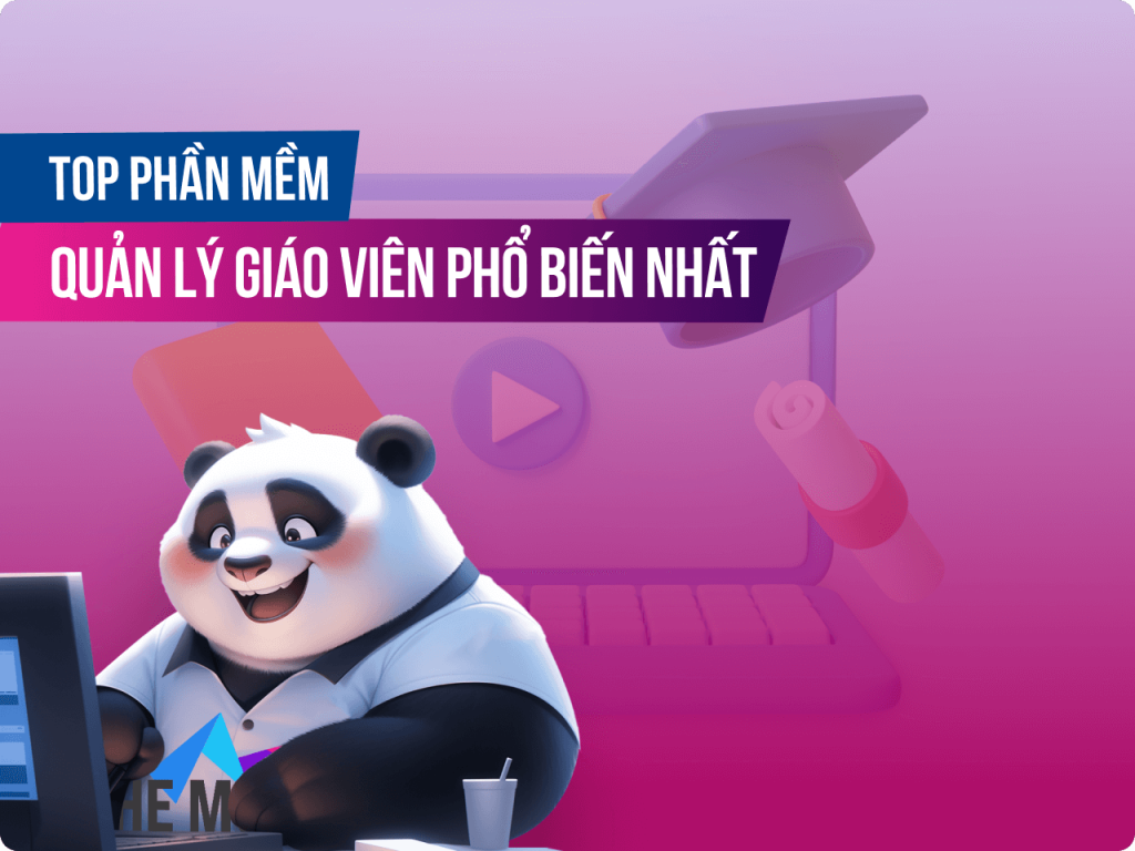 Top 10 phần mềm quản lý giáo viên phổ biến nhất