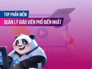 Top 10 phần mềm quản lý giáo viên phổ biến nhất